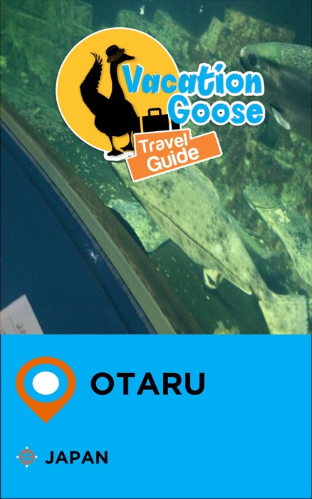 Vacation Goose Travel Guide Otaru Japan