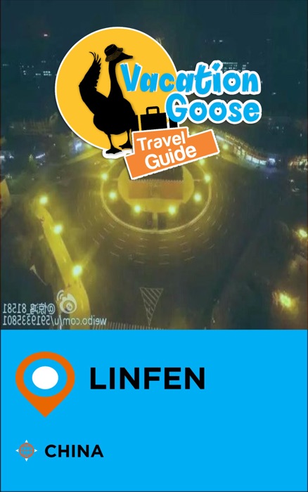 Vacation Goose Travel Guide Linfen China