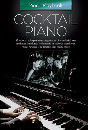 Read&Download Piano Playbook: Cocktail Piano Book by Wise Publications Online Read&Download Piano Playbook: Cocktail Piano Book by Wise Publications Online