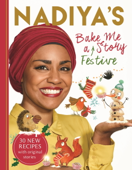 Nadiya's Bake Me a Festive Story - Nadiya Hussain & Clair Rossiter