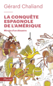 La conquête espagnole de l'Amérique - Gérard Chaliand