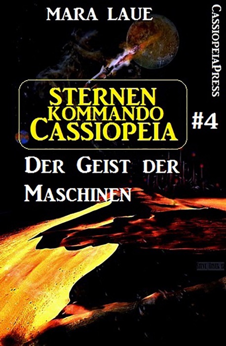 Sternenkommando Cassiopeia 4: Der Geist der Maschinen (Science Fiction Abenteuer)