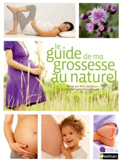 Le guide de ma grossesse au naturel - Willy Belhassen & Catherine Piraud-Rouet