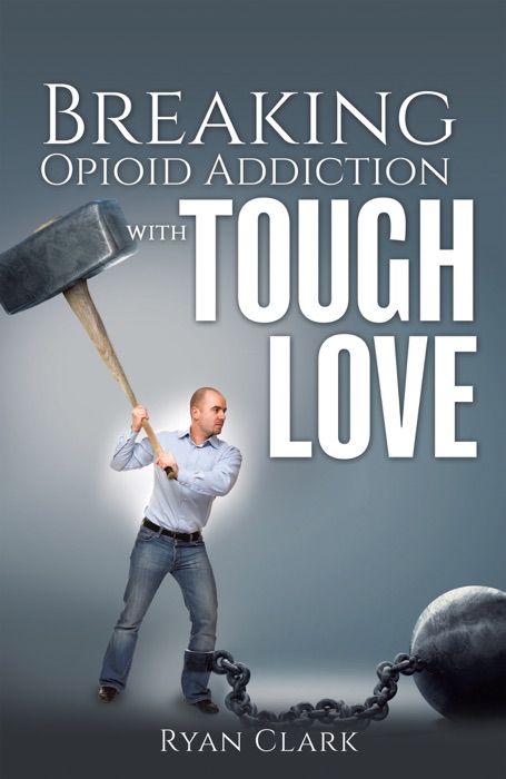 Breaking Opioid Addiction with TOUGH LOVE