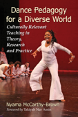 Dance Pedagogy for a Diverse World - Nyama McCarthy-Brown & Takiyah Nur Amin