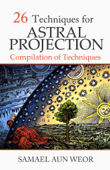 26 Techniques for Astral Projection - Samael Aun Weor