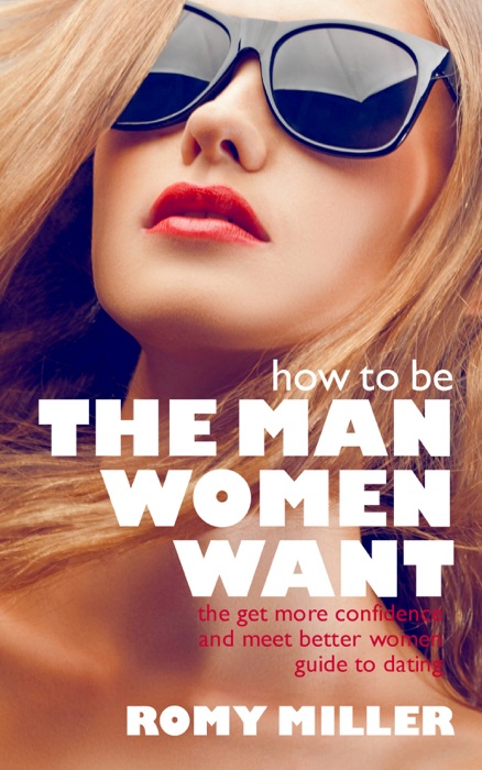 How to Be the Man Women Want