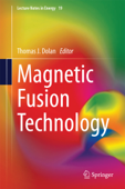 Magnetic Fusion Technology - Thomas J. Dolan