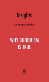 INSIGHTS ON ROBERT WRIGHT’S WHY BUDDHISM IS TRUE BY INSTAREAD