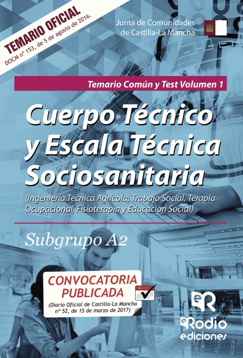Cuerpo Técnico y Escala Técnica Sociosanitaria. Subgrupo A2. Temario Común y Test. Volumen 1. Junta de Comunidades de Castilla-La Mancha