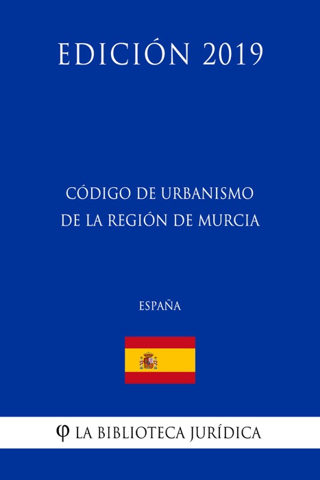 Código de Urbanismo de la Región de Murcia (España) (Edición 2019)