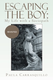 Book's Cover of Escaping The Boy: My Life With A Sociopath