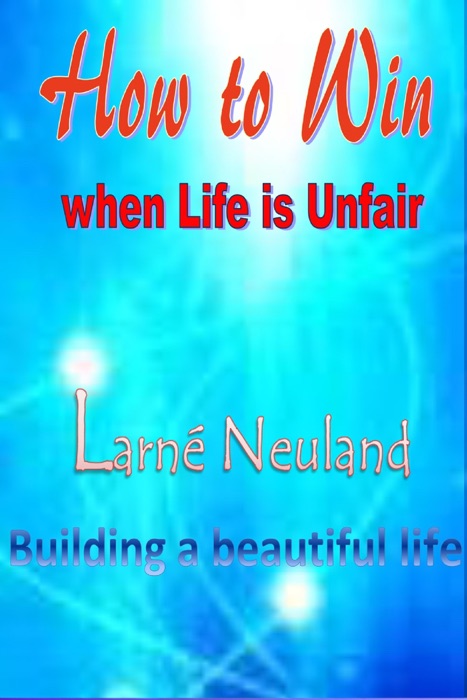 How to Win when Life is Unfair