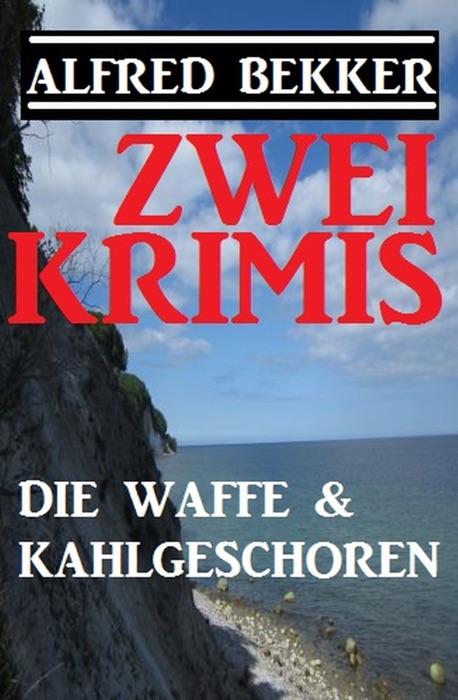 Zwei Alfred Bekker Krimis: Die Waffe & Kahlgeschoren