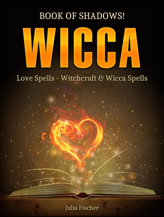 Wicca: Book of Shadows! Love Spells - Witchcraft & Wicca Spells.