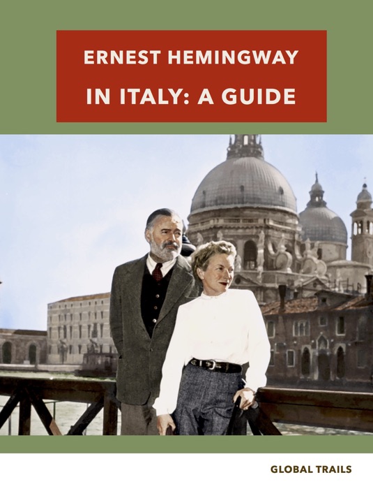 Ernest Hemingway in Italy : A Guide