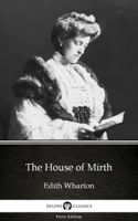 Edith Wharton & Delphi Classics - The House of Mirth by Edith Wharton - Delphi Classics (Illustrated) artwork