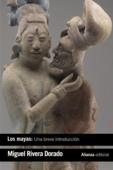 Los mayas: una breve introducción - Miguel Rivera Dorado