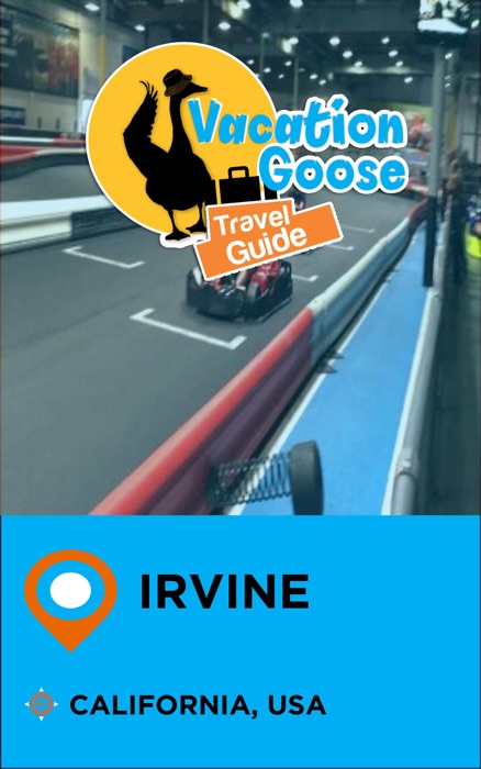 Vacation Goose Travel Guide Irvine California, USA
