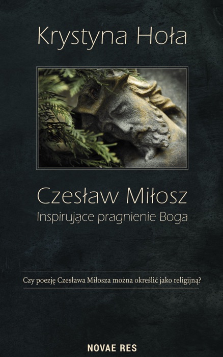 Czesław Miłosz. Inspirujące pragnienie Boga