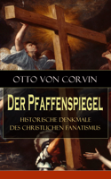 Otto von Corvin - Der Pfaffenspiegel - Historische Denkmale des christlichen Fanatismus artwork