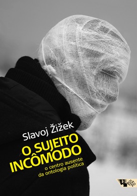 Capa do livro O Sujeito Incômodo: O Centro Ausente da Ontologia Política de Slavoj Žižek