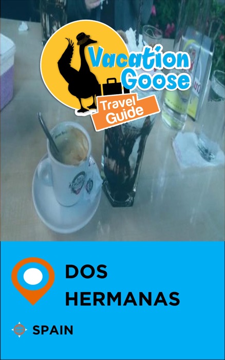 Vacation Goose Travel Guide Dos Hermanas Spain