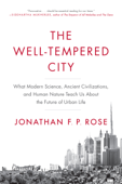 The Well-Tempered City - Jonathan F. P. Rose