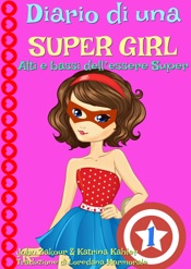 Diario di una Super Girl Libro 1 Alti e bassi dell’essere Super