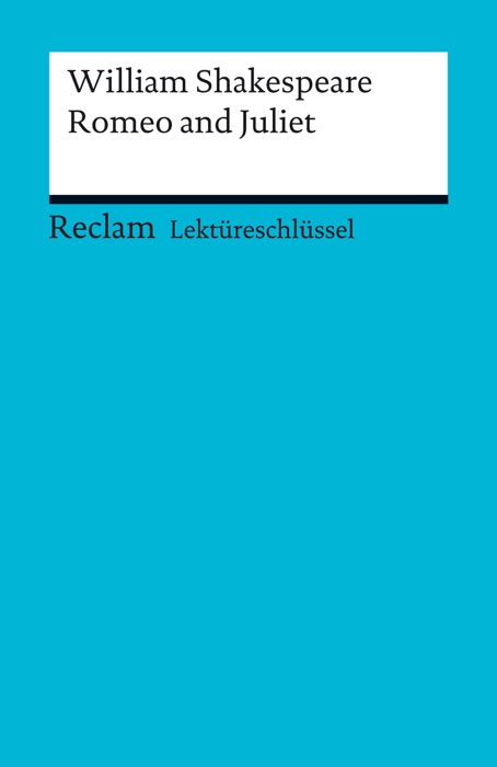 Lektüreschlüssel. William Shakespeare: Romeo and Juliet