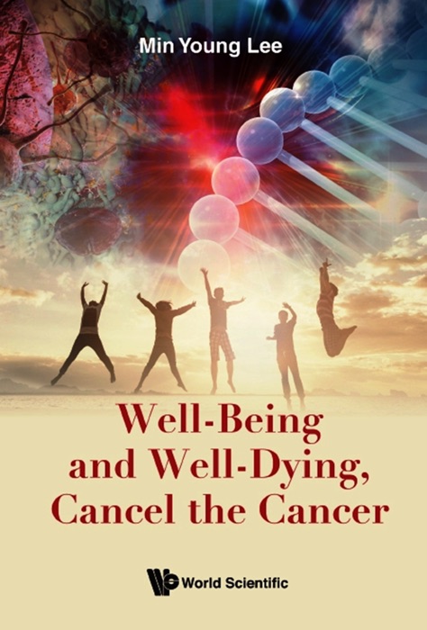 Well-Being and Well-Dying, Cancel the Cancer