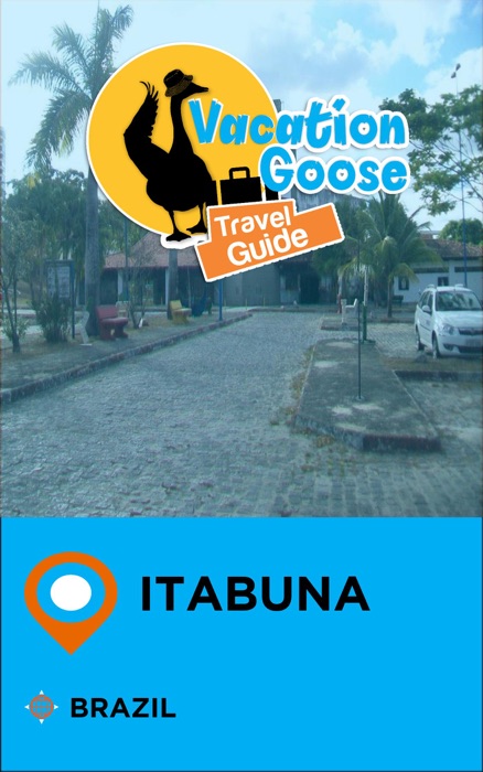 Vacation Goose Travel Guide Itabuna Brazil