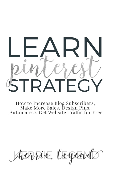 Learn Pinterest Strategy: How to Increase Blog Subscribers, Make More Sales, Design Pins, Automate & Get Website Traffic for Free