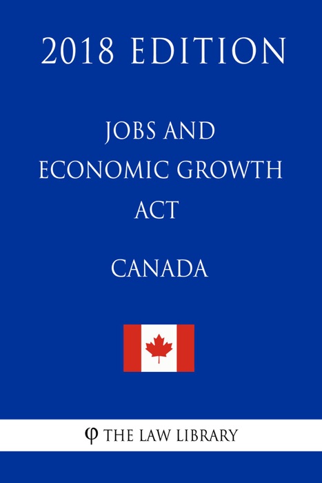 Jobs and Economic Growth Act (Canada) - 2018 Edition