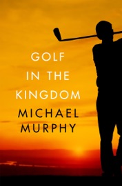 Golf in the Kingdom - Michael Murphy