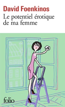 Le potentiel érotique de ma femme - David Foenkinos