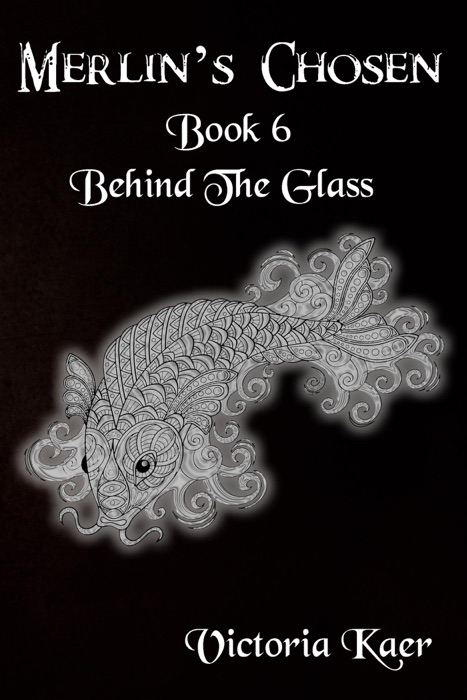 Merlin's Chosen Book 6 Behind The Glass