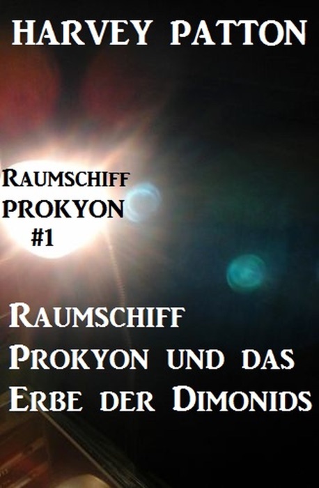 Raumschiff Prokyon und das Erbe der Dimonids: Raumschiff Prokyon #1