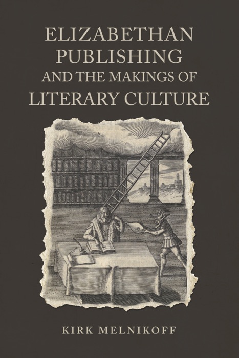 Elizabethan Publishing and the Makings of Literary Culture