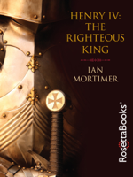 Ian Mortimer - Henry IV: The Righteous King artwork