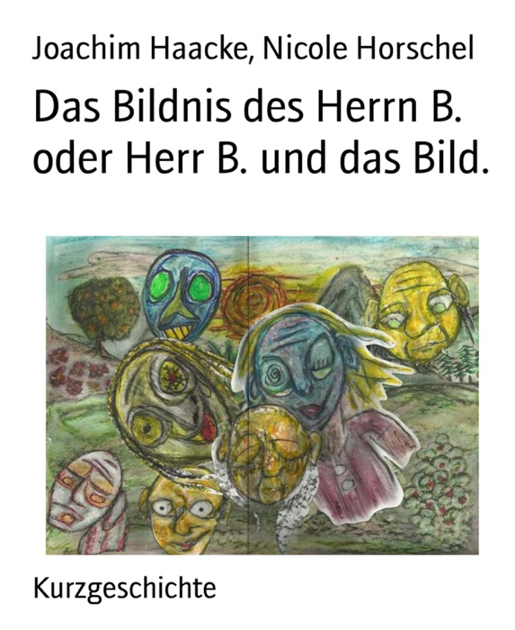 Das Bildnis des Herrn B. oder Herr B. und das Bild.