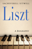 Liszt - Sir Sacheverell Sitwell