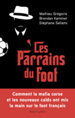 Les Parrains du foot - Mathieu Grégoire, Brendan Kemmet & Stéphane Sellami