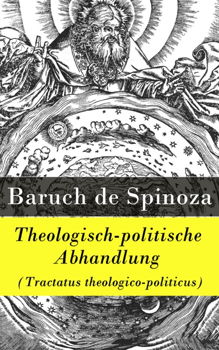 Theologisch-politische Abhandlung (Tractatus theologico-politicus) - Vollständige deutsche Ausgabe
