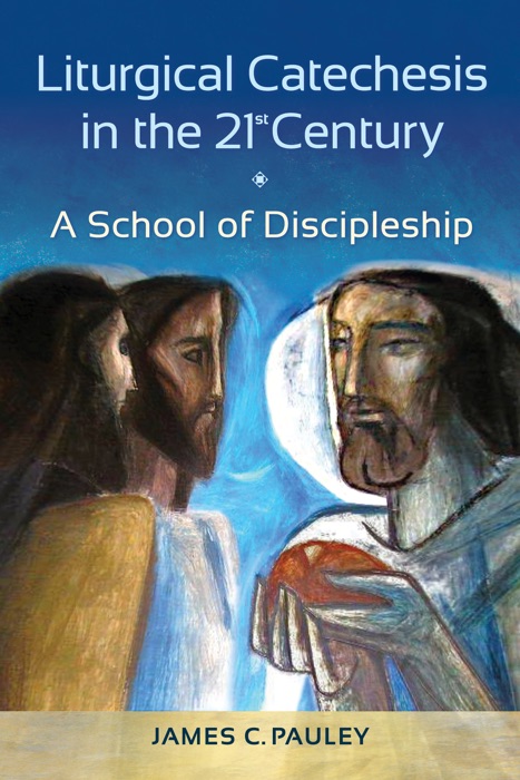 Liturgical Catechesis in the 21st Century