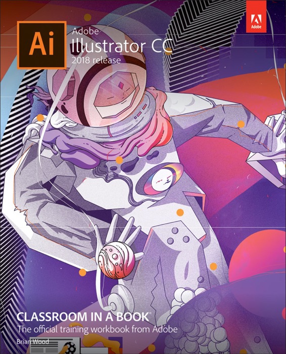 Adobe Illustrator CC Classroom in a Book (2018 release), 1/e