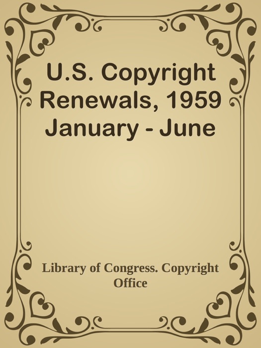 U.S. Copyright Renewals, 1959 January - June