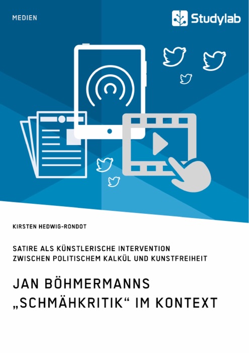 Jan Böhmermanns 'Schmähkritik' im Kontext. Satire als künstlerische Intervention zwischen politischem Kalkül und Kunstfreiheit