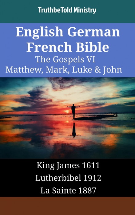 English German French Bible - The Gospels VI - Matthew, Mark, Luke & John