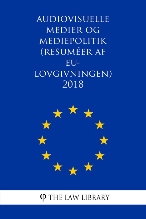 Audiovisuelle medier og mediepolitik (Resuméer af EU-lovgivningen) 2018